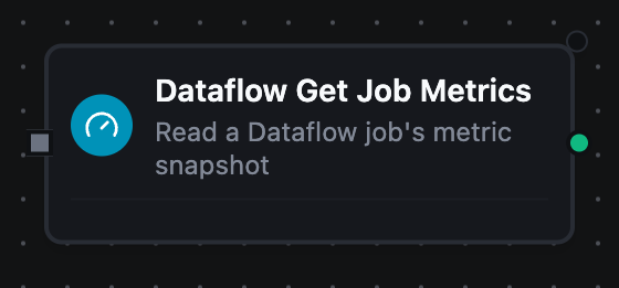 Google Cloud Dataflow Get Job Metrics node